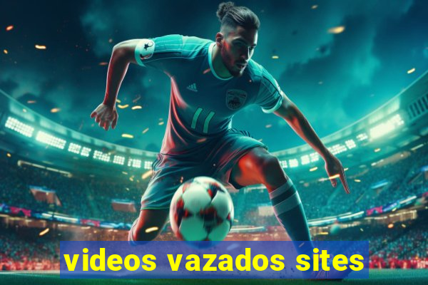 videos vazados sites